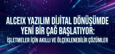 Alceix Yazılım Dijital Dönüşümde Yeni Bir Çağ Başlatıyor: İşletmeler İçin Akıllı ve Ölçeklenebilir Çözümler