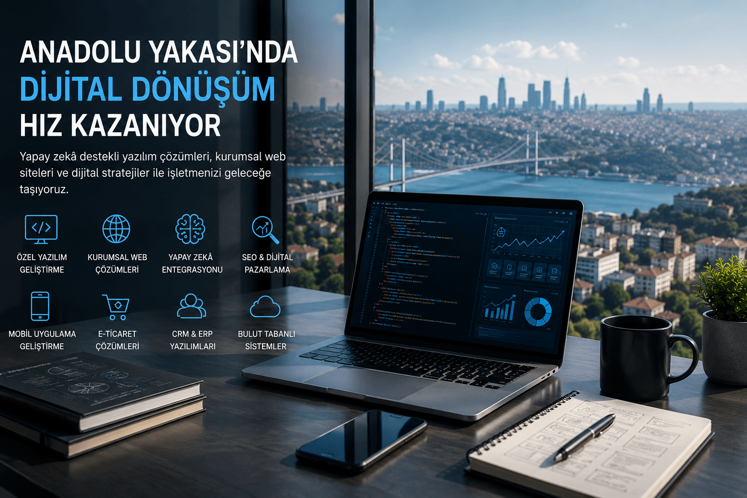 İstanbul Anadolu Yakası'nda faaliyet gösteren işletmeler için yapay zekâ destekli kurumsal yazılım geliştirme ve dijital dönüşüm çözümleri
