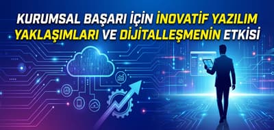 Kurumsal Dönüşüm İçin Yenilikçi Yazılım Stratejileri ve Dijital Altyapı Yönetimi