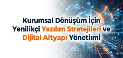 İşletmeler İçin Yenilikçi Yazılım Stratejileri ve Dijitalleşme Yolculuğu