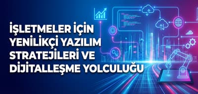 Kurumsal Yazılım Çözümleri ile Dijital Dönüşümde Öne Geçin